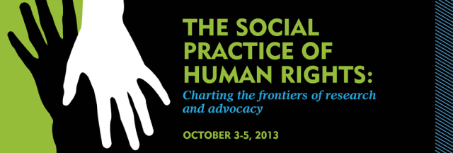 2013 — The Social Practice of Human Rights (Inaugural Conference)