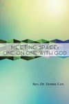 Meeting Space: One on One with God by Donna M. Cox