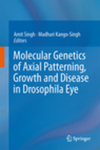 Generation of Third Dimension: Axial Patterning in the Developing Drosophila Eye by Neha Gogia, Oorvashi Roy Puli, Akanksha Raj, and Amit Singh (0000-0002-2962-2255)