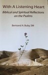 With A Listening Heart: Biblical And Spiritual Reflections On The Psalms