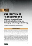 Our Journey to “Concourse D”: A Student-developed Space for Creating, Collaborating, and Developing Community in the Library by Katy Kelly (0000-0002-7141-6674) and Adrienne Ausdenmoore
