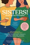 Sisters! Bonded by Love and Laughter by Marcia Stewart and Teri Rizvi