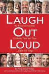 Laugh Out Loud: 40 Women Humorists Celebrate Then and Now … Before We Forget by Allia Zobel Nolan