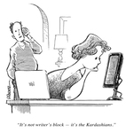 Person on phone reporting observation of a writer distracted by social media: "It's not writer's block — it's the Kardashians." by Frank Pauer