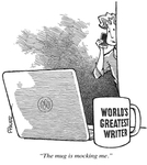 Mug by computer says, "World's greatest writer." Writer hides from it, saying to a person on the phone, "The mug is mocking me." by Frank Pauer