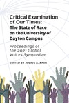 Proceedings of the 2021 Global Voices Symposium: Critical Examination of Our Times — The State of Race on the University of Dayton Campus
