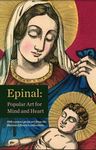 Epinal: Popular Art for Mind and Heart by University of Dayton. Marian Library