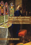 The Juggler of Notre Dame and the Medievalizing of Modernity, Volume 2: Medieval Meets Medievalism by Jan M. Ziolkowski