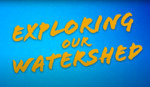 Video: Exploring Our Watershed (2023)