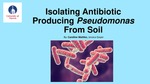 Isolating Antibiotic Producing Pseudomonas From Soil