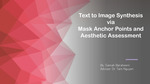 Text to Image Synthesis via Mask Anchor Points and Aesthetic Assessment