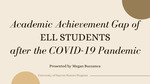 Academic Achievement Gap of ELL Students after the COVID-19 Pandemic