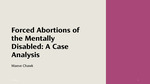 Forced Abortions of the Mentally Disabled: A Case Analysis