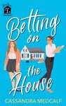Betting on the House by Cassandra Medcalf