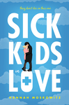 Sick Kids in Love by Hannah Moskowitz