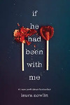 If He Had Been With Me by Laura Nowlin