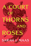A Court of Thorns and Roses by Sarah J. Mass
