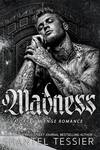 Madness: A Dark Revenge Romance by Shantel Tessier
