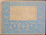 Wild Flowers from Palestine by Harvey Bartlett Greene