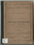 Catholic youth's hymnal, or, Popular Sacred Melodies [with] Angelic harmonies for the Catholic morning and evening service by B. (Benjamin) Hamma, Franz Schöpf, Caspar Ett, and Sisters of Mercy