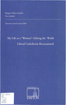 My Life as a "Woman": Editing the World; and, Liberal Catholicism Reexamined by Margaret O'Brien Steinfels