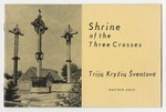 Shrine of the Three Crosses: Trijų Kryžių Šventovė. Dayton, Ohio